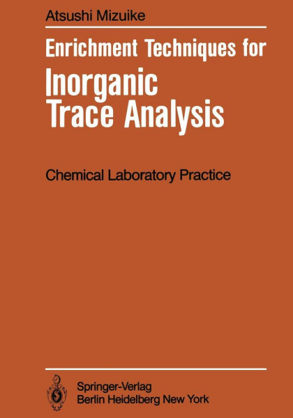 Enrichment Techniques for Inorganic Trace Analysis (Anleitungen für die chemische Laboratoriumspraxis, Band 19)
