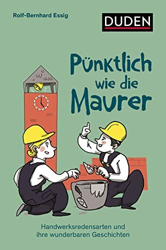Pünktlich wie die Maurer: Handwerksredensarten und ihre wunderbaren Geschichten (Sprach-Infotainment)