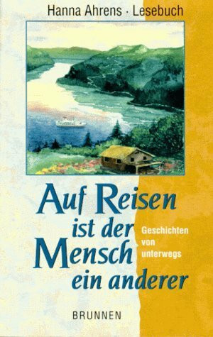 Auf Reisen ist der Mensch ein anderer: Geschichten von unterwegs (ABCteam-Taschenbücher - Brunnen)