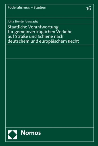 Staatliche Verantwortung für gemeinverträglichen Verkehr auf Straße und Schiene nach deutschem und europäischen Recht