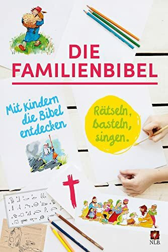 Die Familienbibel: Rätseln, basteln, singen. Mit Kindern die Bibel entdecken (Neues Leben. Die Bibel)