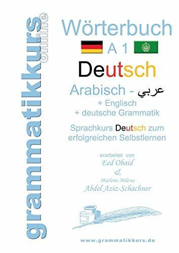 Wörterbuch Deutsch - Arabisch - Englisch A1: Sprachkurs Deutsch zum erfolgreichen Selbstlernen. Grammatikkurs online