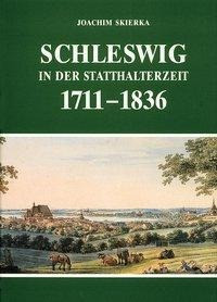 Schleswig in der Statthalterzeit 1711 - 1836