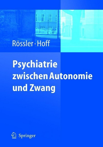 Psychiatrie zwischen Autonomie und Zwang