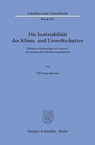 Die Justiziabilität des Klima- und Umweltschutzes.: Effektiver Rechtsschutz als Antwort auf strukturelle Durchsetzungsdefizite. (Schriften zum Umweltrecht)