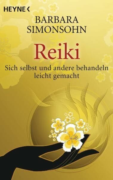 Reiki: Sich selbst und andere behandeln -- leicht gemacht