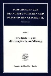 Friedrich II. und die europäische Aufklärung.