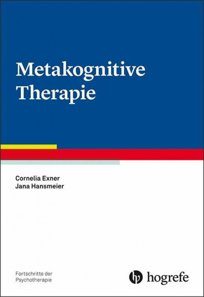 Metakognitive Therapie (Fortschritte der Psychotherapie)