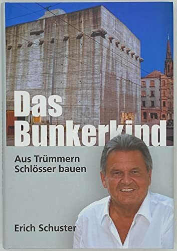 Das Bunkerkind. Aus Trümmern Schlösser bauen.