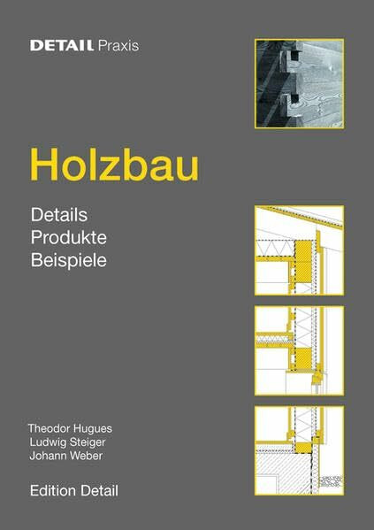 Holzbau: Details, Produkte, Beispiele: Details. Produkte. Produkte (DETAIL Praxis)