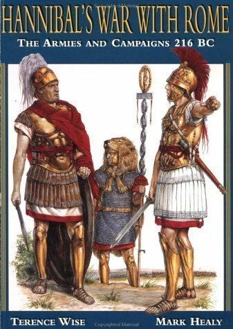 Hannibal's War With Rome: The Armies and Campaigns 216 Bc: His Armies and Campaigns, 216 BC