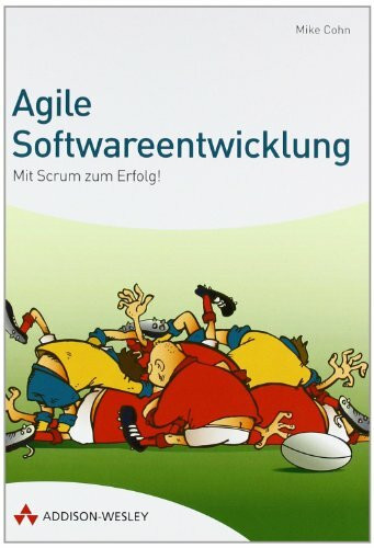 Agile Softwareentwicklung: Mit Scrum zum Erfolg! (Sonstige Bücher AW)