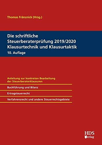 Die schriftliche Steuerberaterprüfung 2019/2020 Klausurtechnik und Klausurtaktik