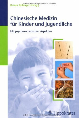 Chinesische Medizin für Kinder und Jugendliche: Mit psychosomatischen Aspekten