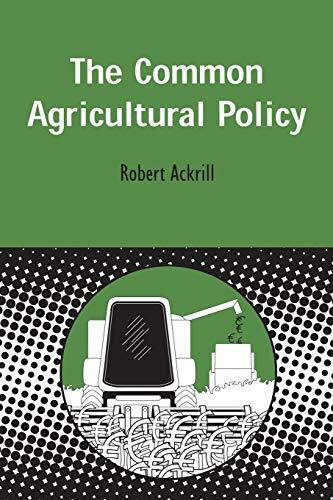 The Common Agricultural Policy (Contemporary European Studies, Band 9)