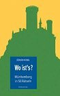 Wo ist's?: Württemberg in 50 Rätseln: Württemberg in 50 Rätseln. Mit Lösungen