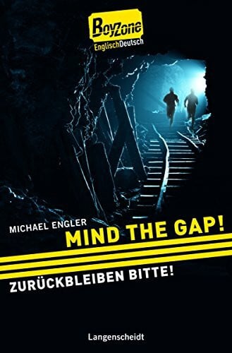 Mind the Gap! - Zurückbleiben bitte!: Ein deutsch-englischer Roman (Boy Zone)