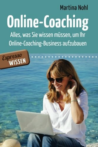 Online-Coaching: Alles, was Sie wissen müssen, um Ihr Online-Coaching-Business aufzubauen
