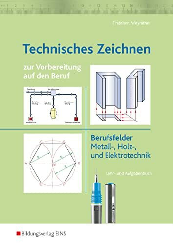 Technisches Zeichnen: zur Vorbereitung auf den Beruf Arbeitsheft: Berufsfelder Metall-, Holz- und Elektrotrechnik. Lehr- und Aufgabenbuch (Technisches Zeichnen: Ausgabe zur Vorbereitung auf den Beruf)