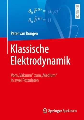 Klassische Elektrodynamik: Vom „Vakuum“ zum „Medium“ in zwei Postulaten
