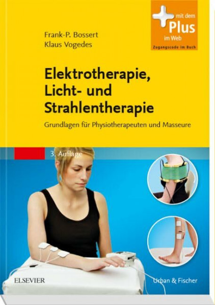 Elektrotherapie, Licht- und Strahlentherapie: Grundlagen für Physiotherapeuten und Masseure - mit Zugang zum Elsevier-Portal