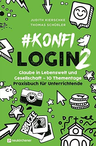 #konfilogin 2 - Glaube in Lebenswelt und Gesellschaft - 10 Thementage: Praxisbuch für Unterrichtende