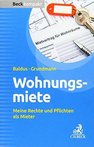 Wohnungsmiete: Meine Rechte und Pflichten als Mieter (Beck kompakt)