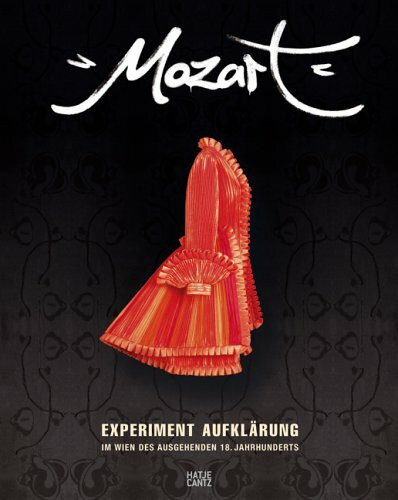 Hatje Cantz Verlag Mozart, Experiment Aufklärung Im Wien Des Ausgehenden 18. Jahrhunderts. Ausstellungskatalog