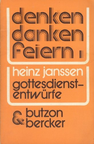 denken - danken - feiern. Gottesdienstentwürfe