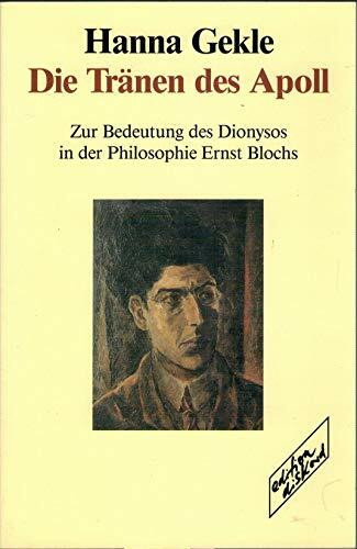Die Tränen des Apoll: Zur Bedeutung des Dionysos in der Philosophie Ernst Blochs