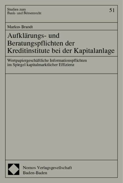 Aufklärungs- und Beratungspflichten der Kreditinstitute bei der Kapitalanlage: Wertpapiergeschäftliche Informationspflichten im Spiegel kapitalmarktlicher Effizienz