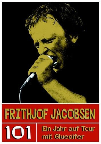 Frithjof Jacobsen. 101 - Ein Jahr auf Tour mit Gluecifer