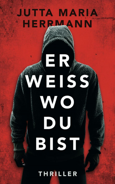 Er weiß, wo du bist: Psychothriller