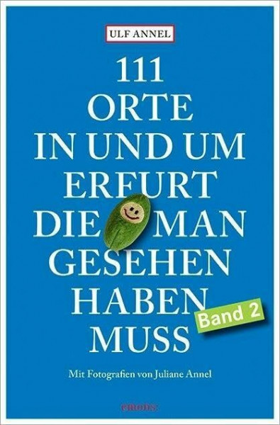 111 Orte in und um Erfurt, die man gesehen haben muss: Reiseführer