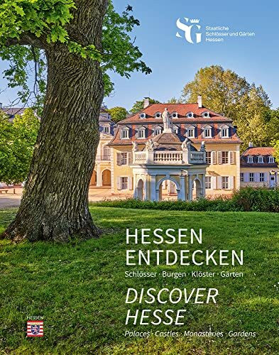 Hessen entdecken: Schlösser, Burgen, Klöster, Gärten / Discover Hesse: Palaces, Castles, Monasteries, Gardens: Schlösser, Burgen, Klöster, Gärten / Palaces, Castles, Monasteries, Gardens