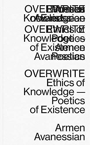 Overwrite: Ethics of Knowledge Poetics of Existence: édition anglaise (Sternberg Press)