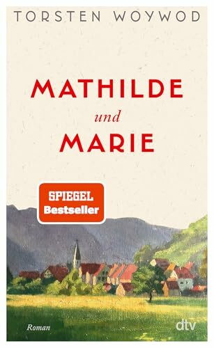 Mathilde und Marie: Roman | Eine Liebeserklärung an den Zauber des Lesens und eine Rückbesinnung auf das, was wir im Leben wirklich brauchen