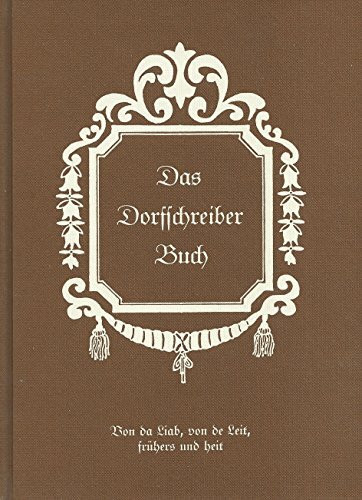 Dorfschreiberbuch. Von da Liab, von de Leit, frühers und heit