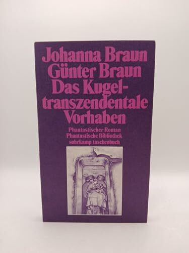 Das kugeltranszendentale Vorhaben. Phantastischer Roman. ( Phantastische Bibliothek, 109).