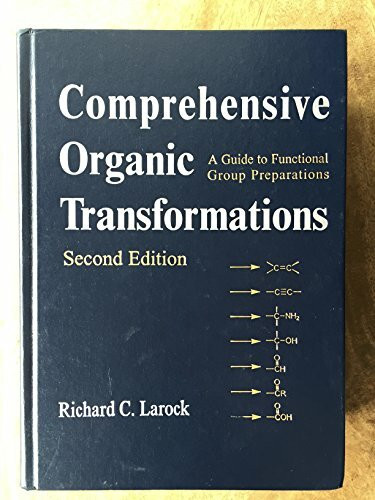 Comprehensive Organic Transformations: A Guide to Functional Group Preparations