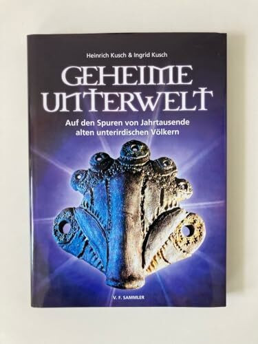 Geheime Unterwelt: Auf den Spuren von Jahrtausende alten unterirdischen Völkern