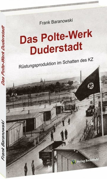 Das Polte-Werk Duderstadt: Rüstungsproduktion im Schatten des KZ