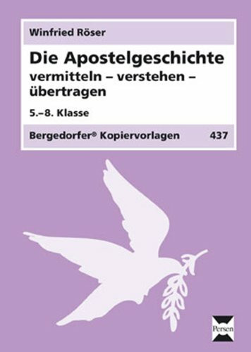 Die Apostelgeschichte: vermitteln - verstehen - übertragen (5. bis 8. Klasse)