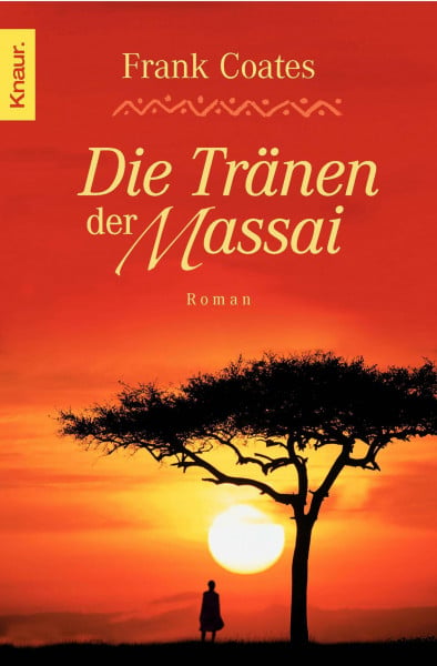 Die Tränen der Massai: Roman