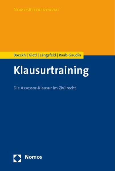 Klausurtraining: Die Assessor-Klausur im Zivilrecht (Nomosreferendariat) Klausurtraining: Die Assessor-Klausur im Zivilrecht (Nomosreferendariat)