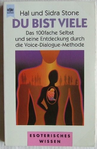 Du bist viele. Das 100fache Selbst und seine Entdeckung durch die Voice-Dialogue-Methode