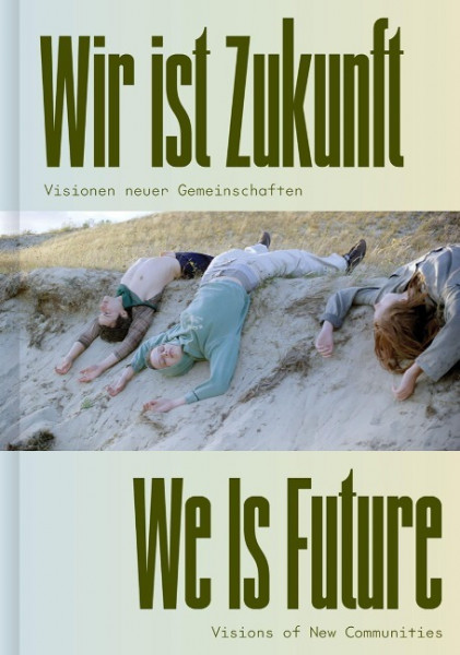 Wir ist Zukunft / We Is Future