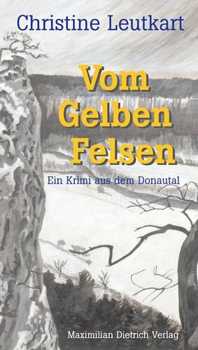 Vom Gelben Felsen: Ein Krimi aus dem Donautal