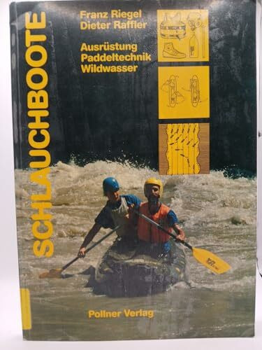 Schlauchboote - Ausrüstung, Paddeltechnik, Wildwasser: Grundlagen des Schlauchbootfahrens