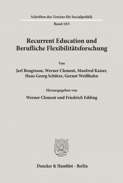 Recurrent Education und Berufliche Flexibilitätsforschung. (Schriften des Vereins für Socialpolitik, Band 103)